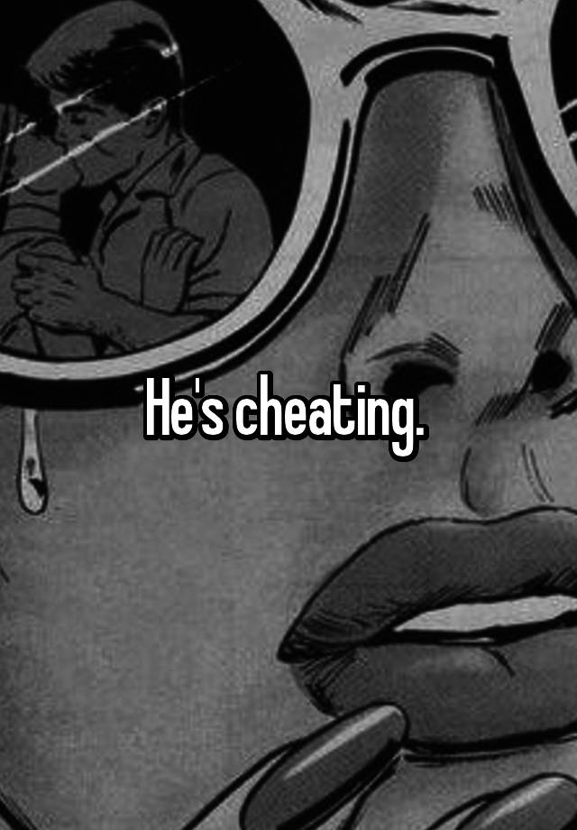 he-s-cheating