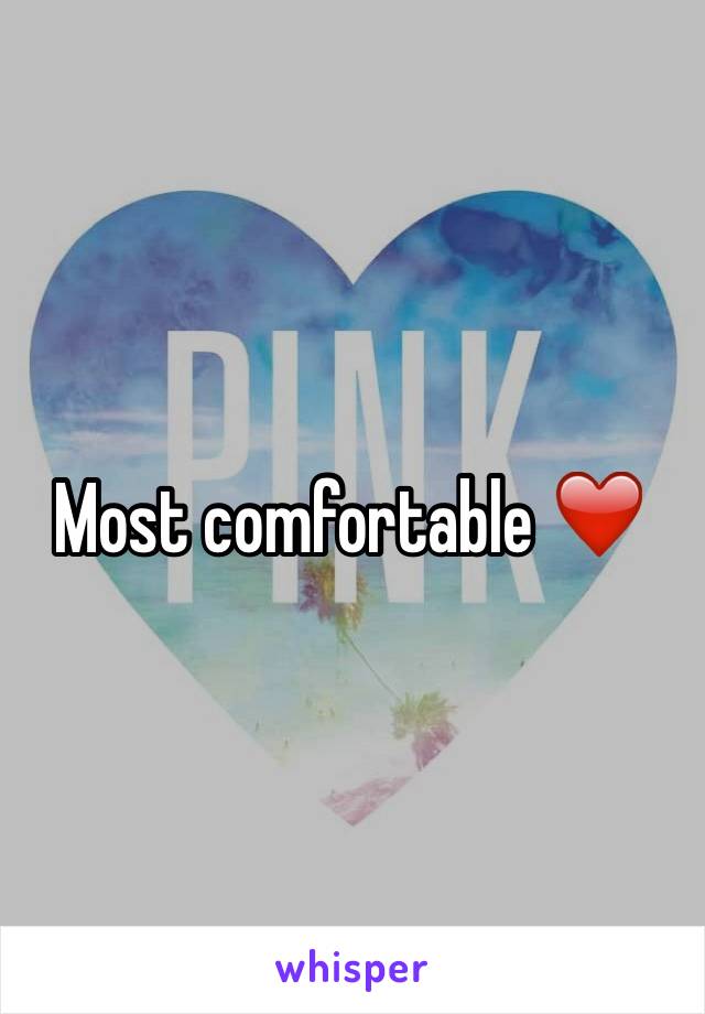 Most comfortable ❤️
