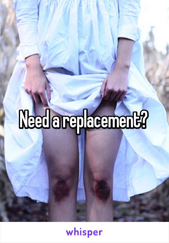 Need a replacement? 