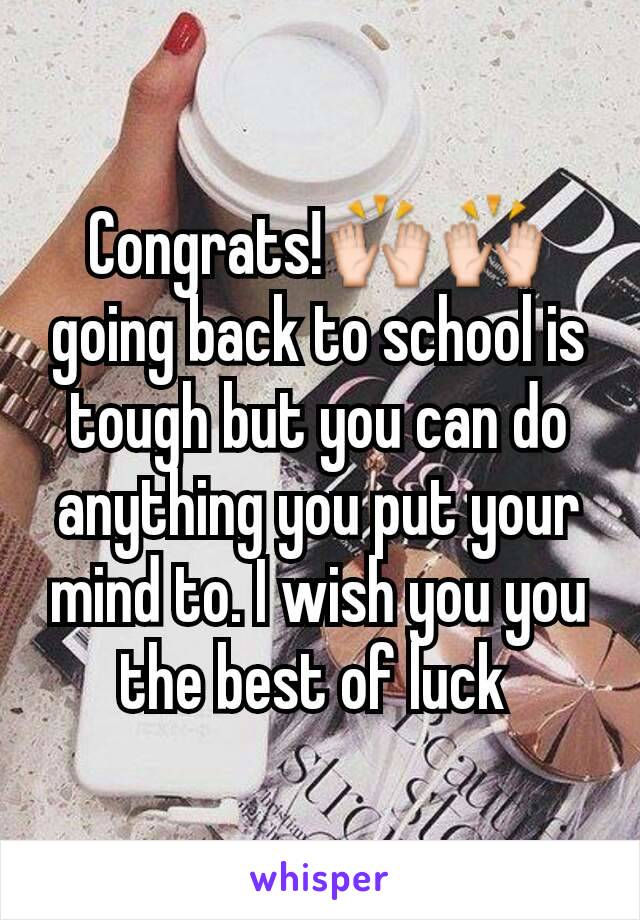 Congrats!🙌🙌 going back to school is tough but you can do anything you put your mind to. I wish you you the best of luck 