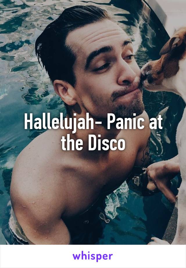 Hallelujah- Panic at the Disco