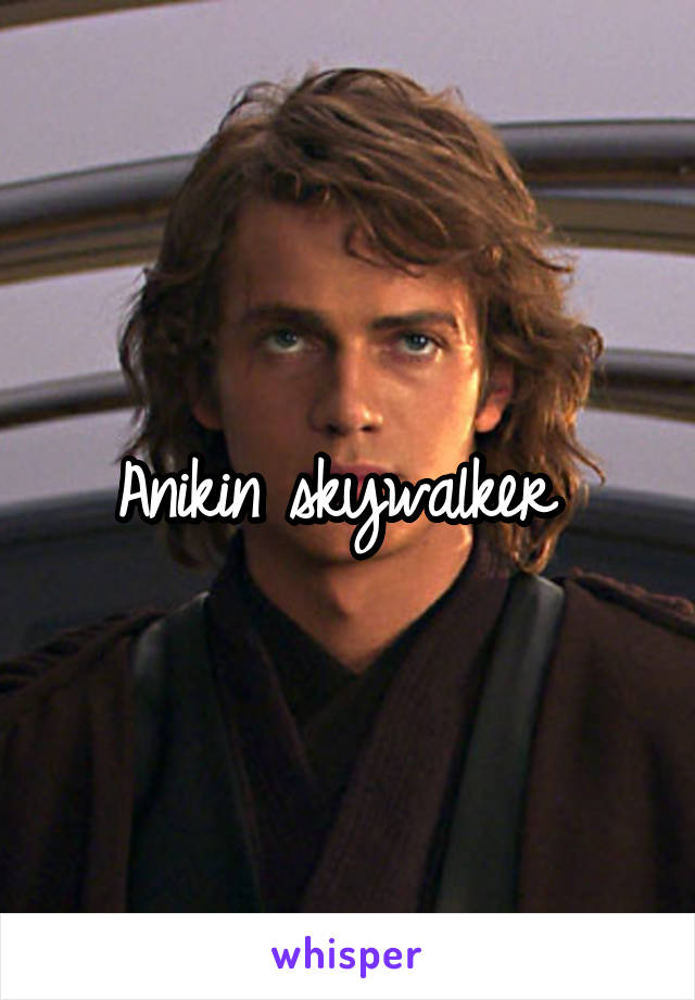 Anikin skywalker 