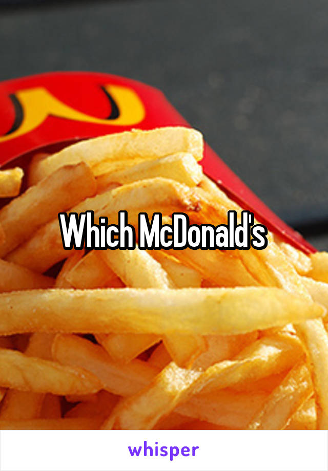 Which McDonald's 