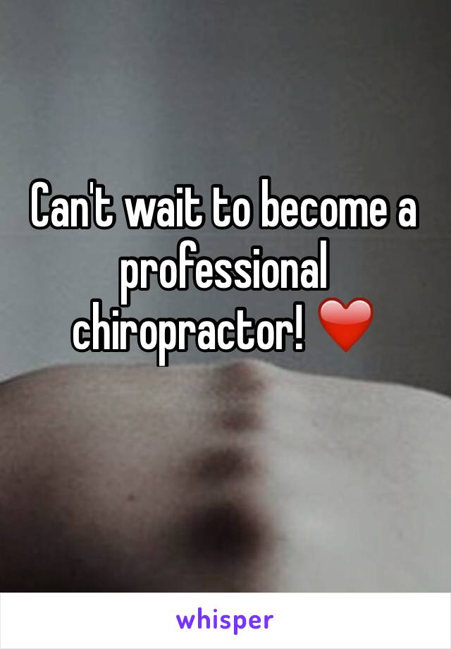 Can't wait to become a professional chiropractor! ❤️