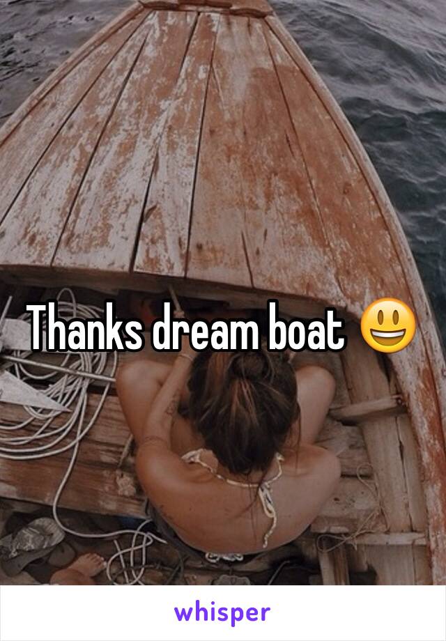 Thanks dream boat 😃