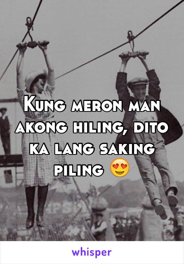 Kung meron man akong hiling, dito ka lang saking piling 😍