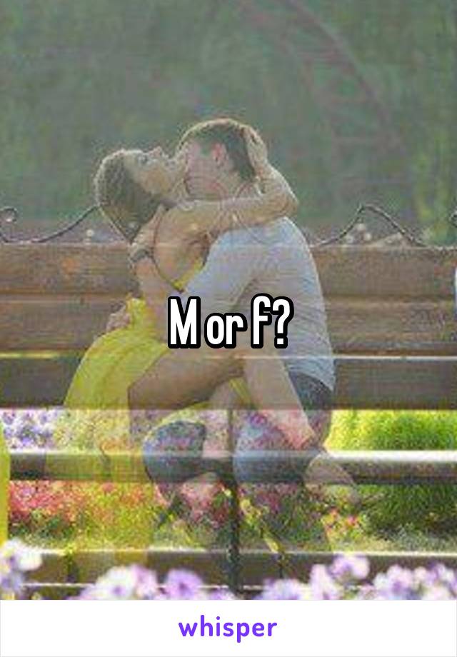 M or f?