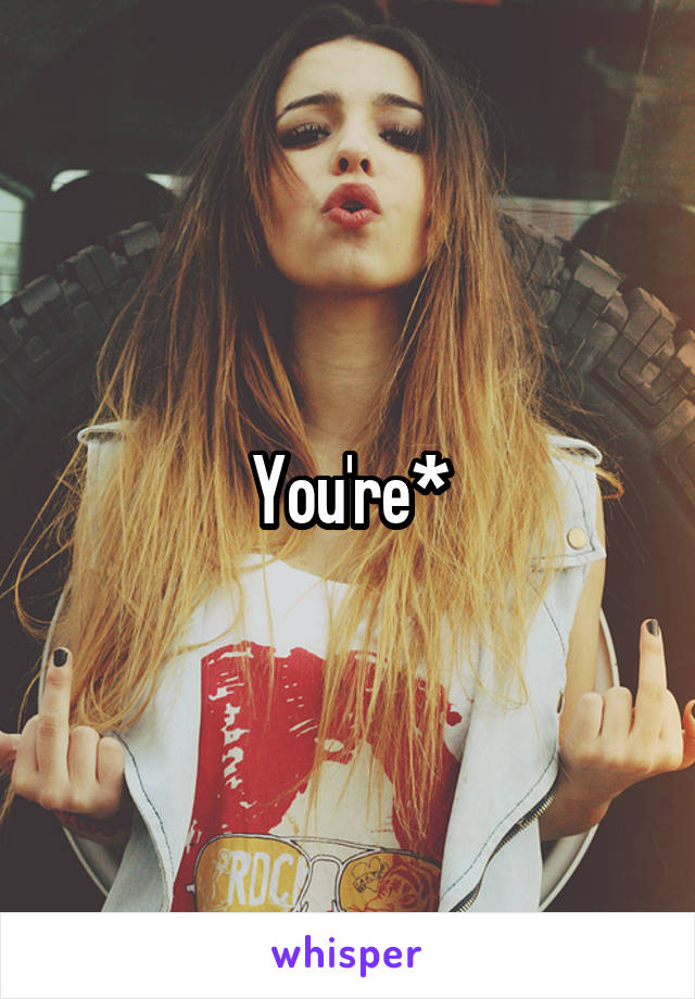 You're*