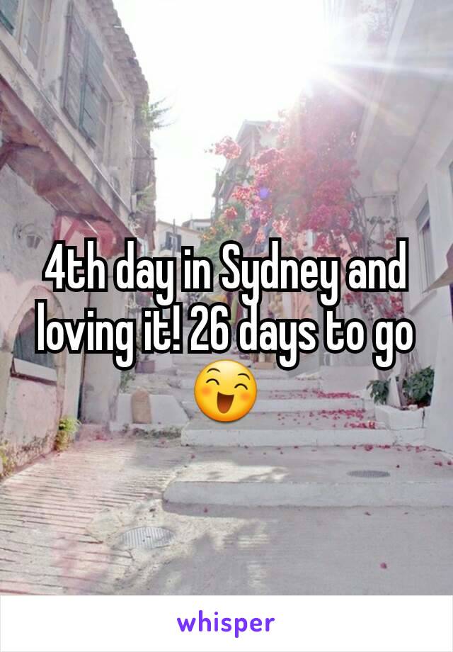 4th day in Sydney and loving it! 26 days to go 😄