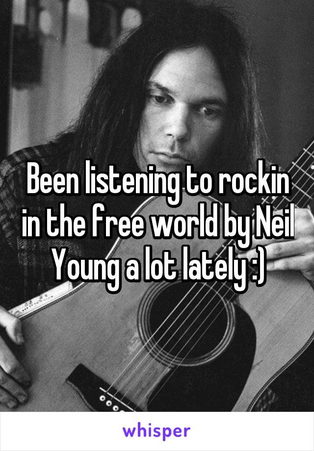 Been listening to rockin in the free world by Neil Young a lot lately :)