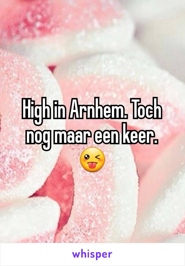 High in Arnhem. Toch nog maar een keer. 😜