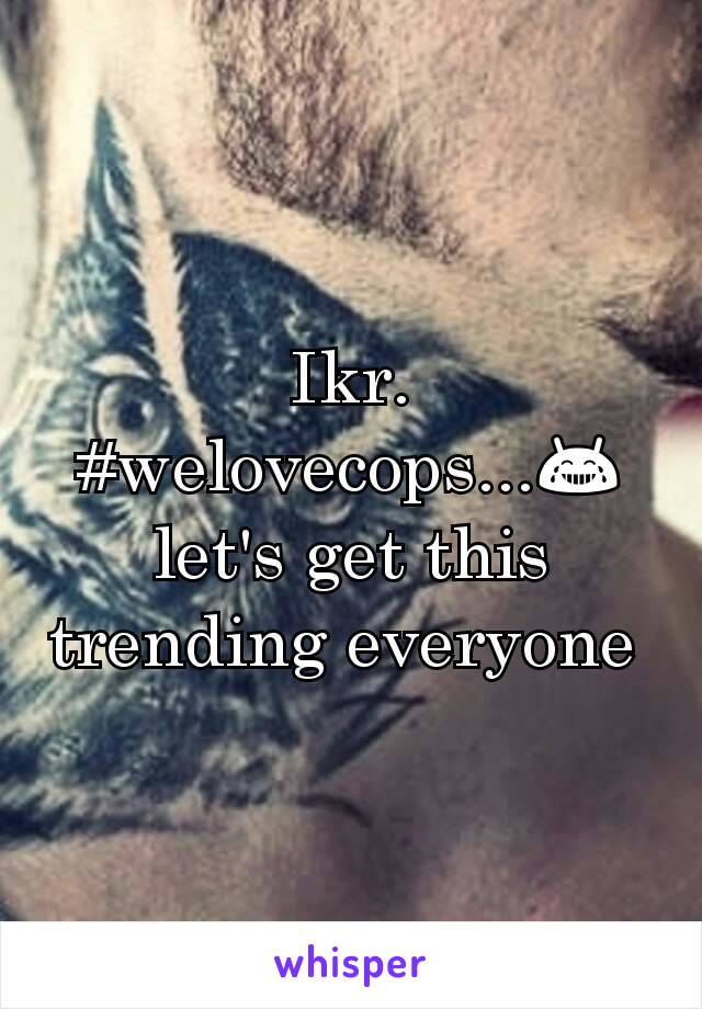 Ikr. #welovecops...😂 let's get this trending everyone 