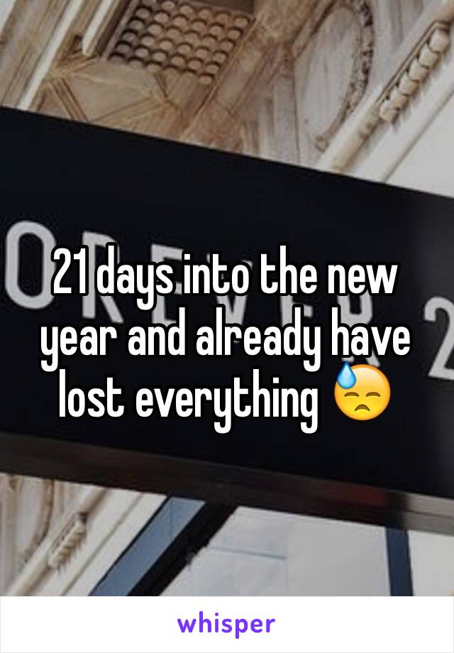 21 days into the new year and already have lost everything 😓