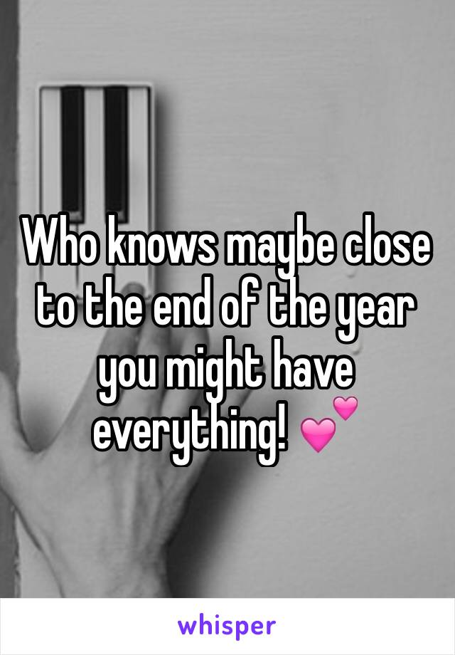 Who knows maybe close to the end of the year you might have everything! 💕