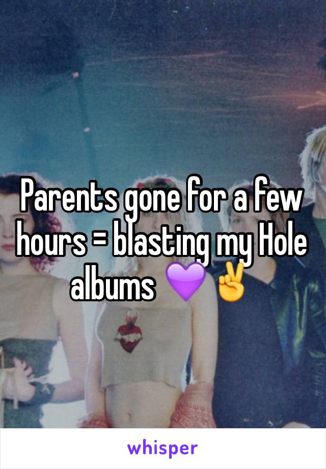 Parents gone for a few hours = blasting my Hole albums 💜✌️