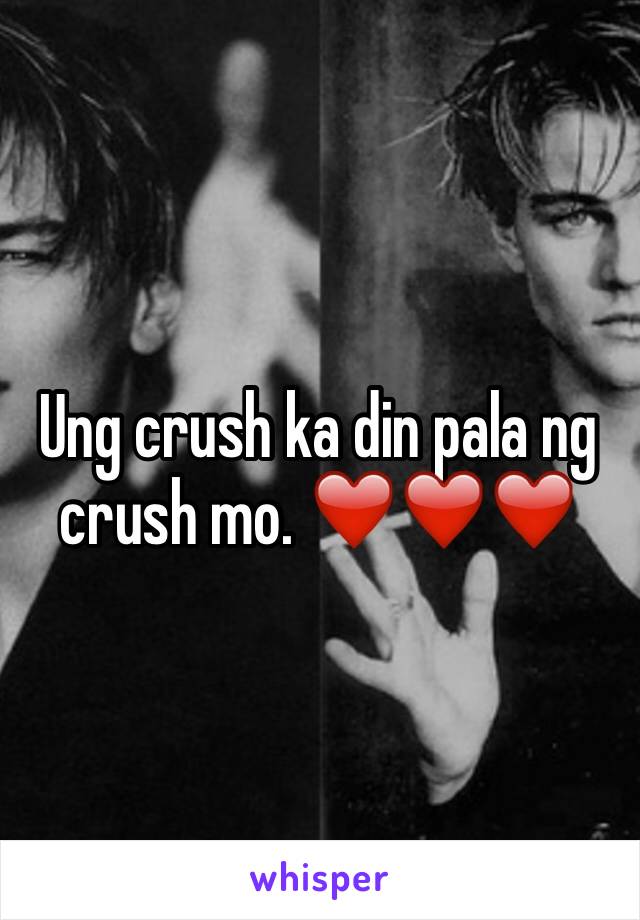 Ung crush ka din pala ng crush mo. ❤️❤️❤️