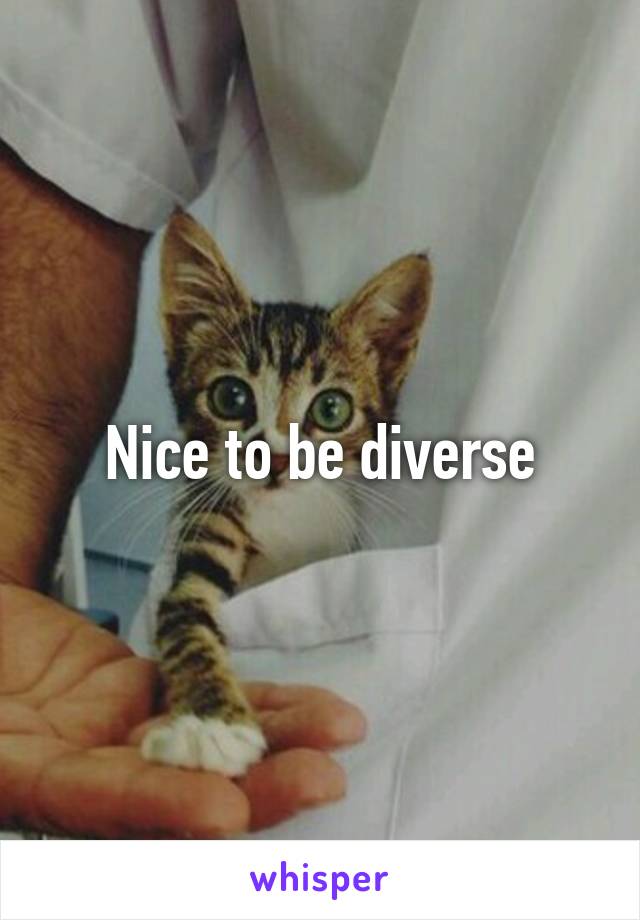 Nice to be diverse