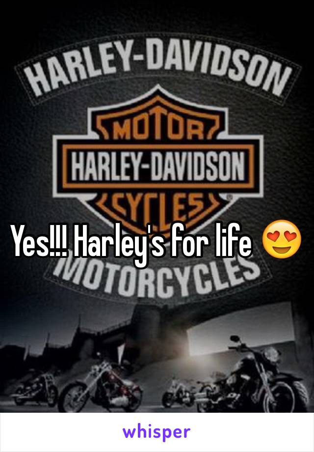 Yes!!! Harley's for life 😍