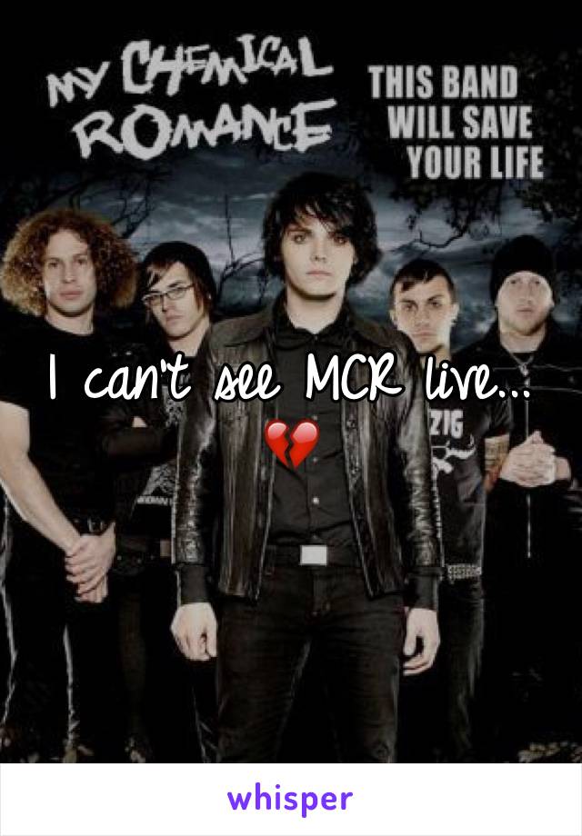 I can't see MCR live...
💔