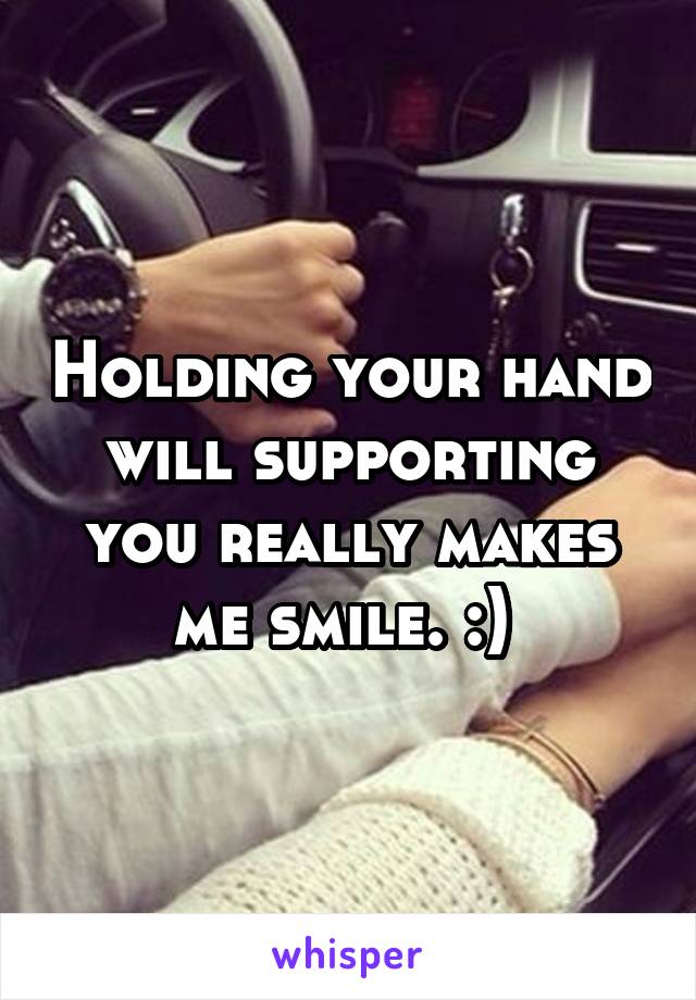 Holding your hand will supporting you really makes me smile. :) 