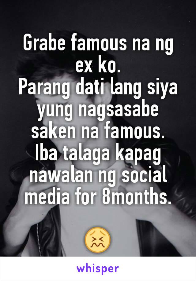 Grabe famous na ng ex ko.
Parang dati lang siya yung nagsasabe saken na famous.
Iba talaga kapag nawalan ng social media for 8months.

😖