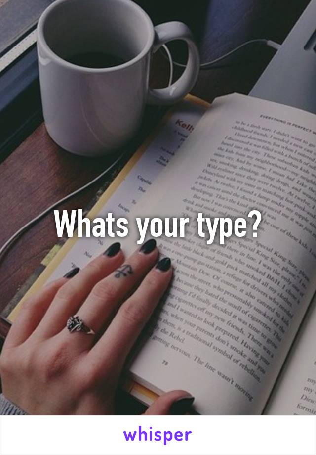 Whats your type?