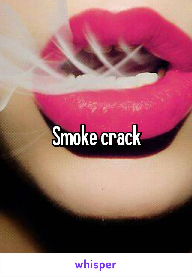 Smoke crack