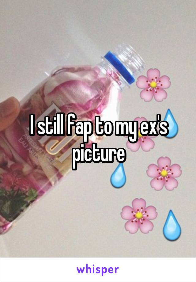 I still fap to my ex's picture