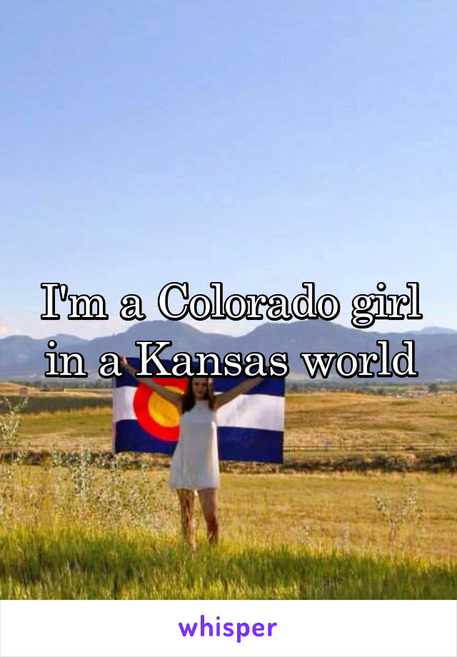 I'm a Colorado girl in a Kansas world