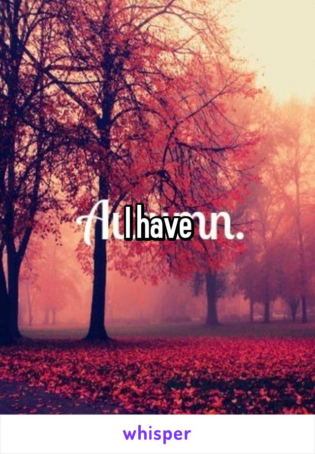 I have