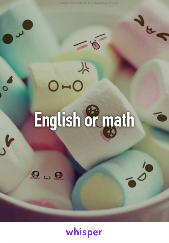 English or math