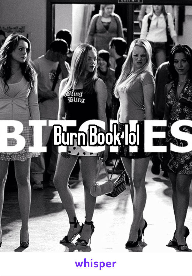 Burn Book lol