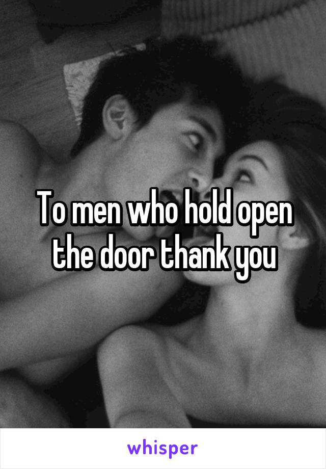 To men who hold open the door thank you