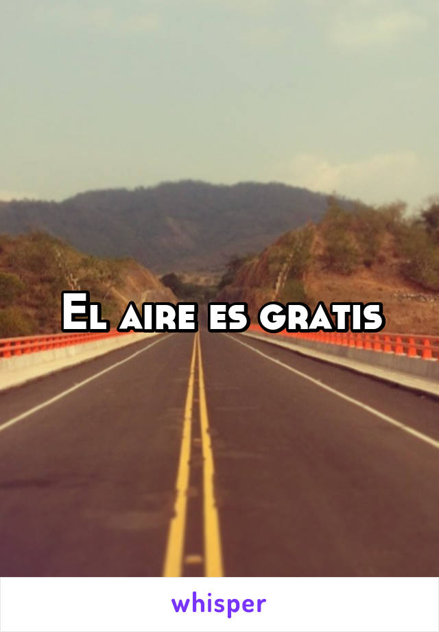 El aire es gratis