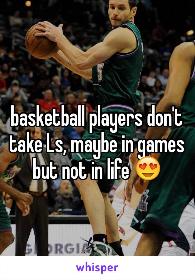 basketball players don't take Ls, maybe in games but not in life 😍