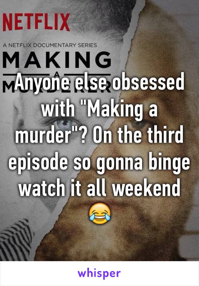 Anyone else obsessed with "Making a murder"? On the third episode so gonna binge watch it all weekend 😂