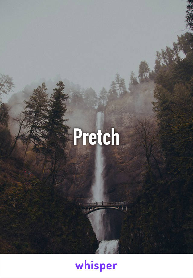 Pretch