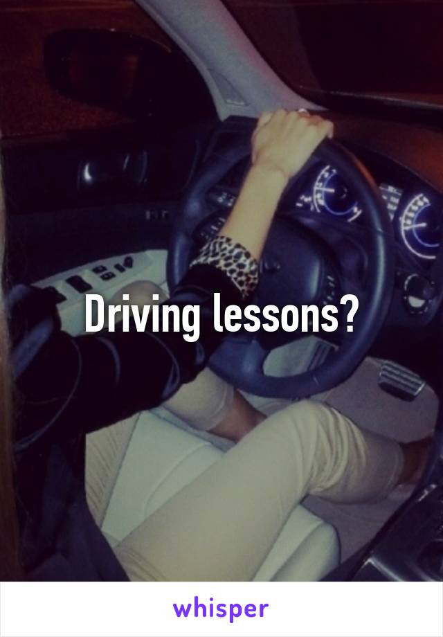 Driving lessons?