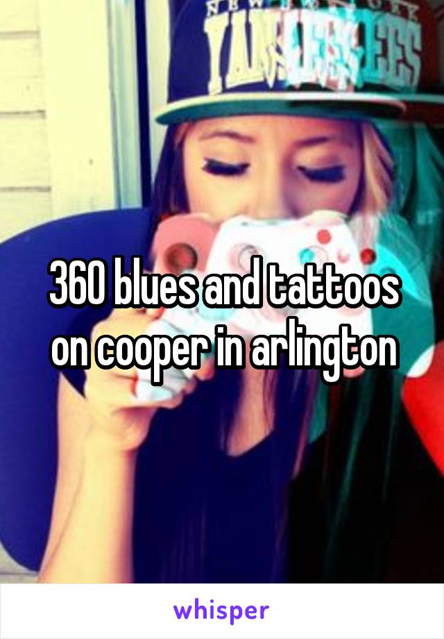 360 blues and tattoos on cooper in arlington