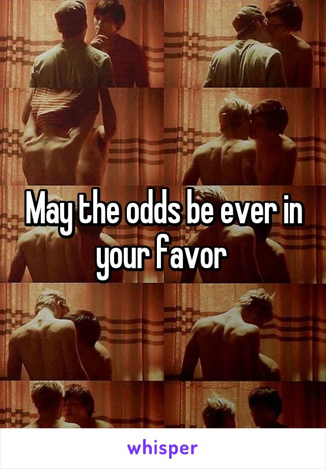 May the odds be ever in your favor 