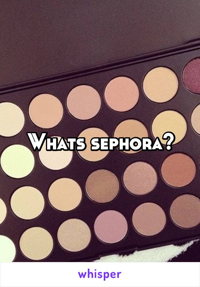 Whats sephora?