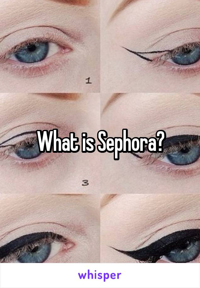 What is Sephora?