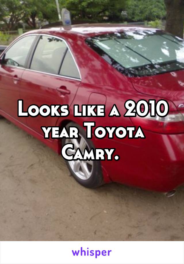 Looks like a 2010 year Toyota Camry. 