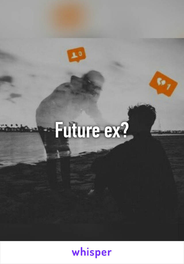 Future ex?