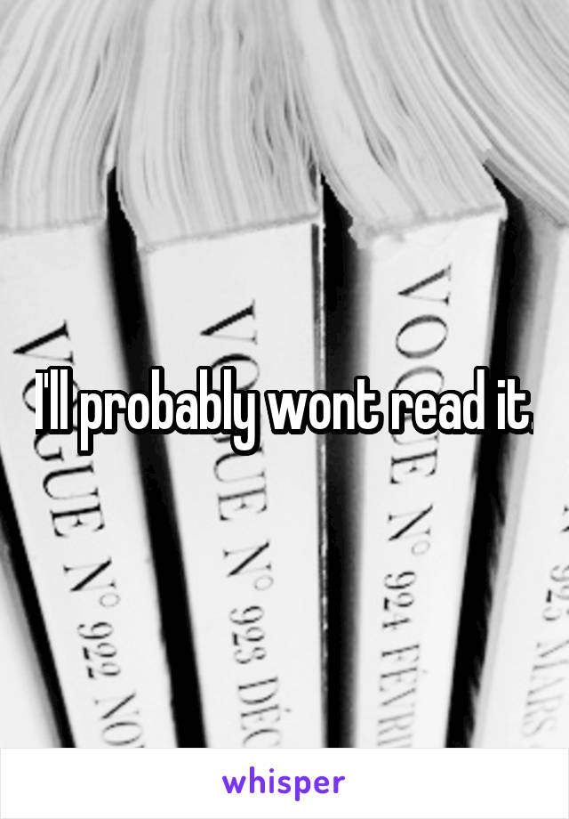 I'll probably wont read it.