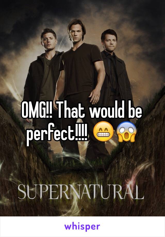 OMG!! That would be perfect!!!! 😁😱