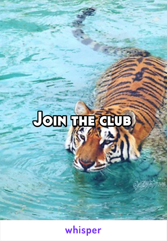 Join the club 