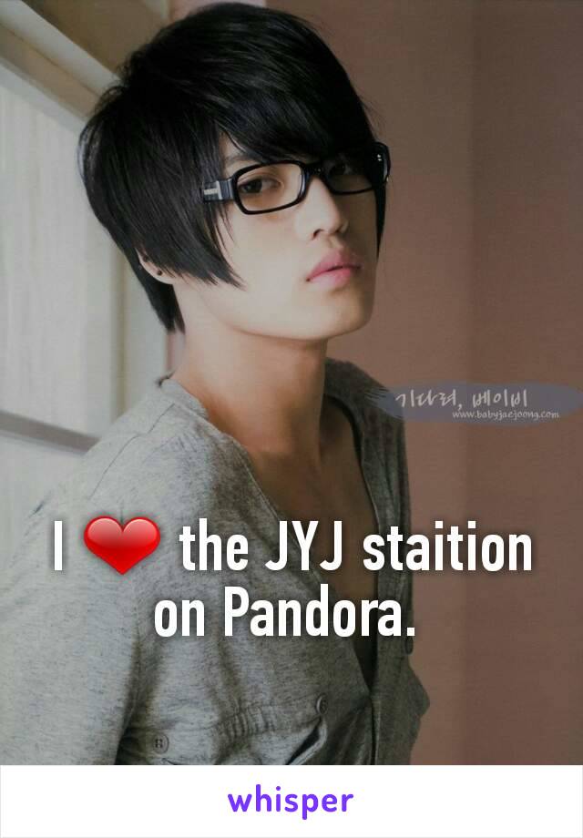 I ❤ the JYJ staition on Pandora. 