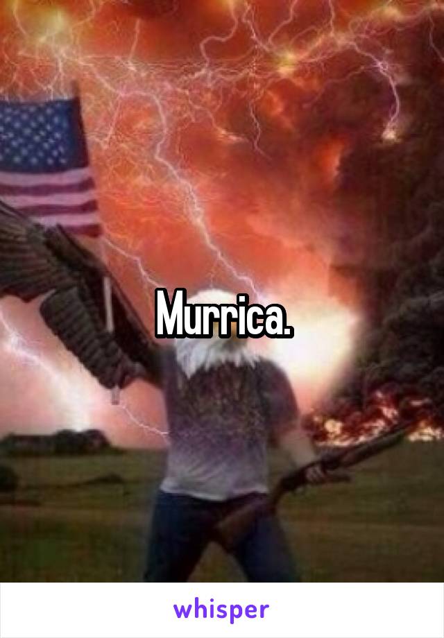 Murrica.