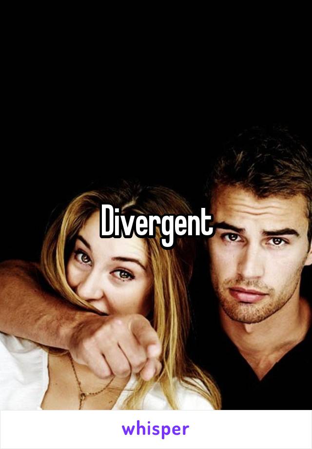 Divergent